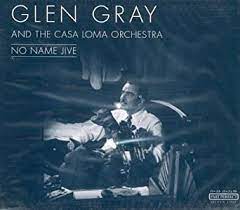 Gray Glen & The Casa Loma Orch - No Name Jive i gruppen VI TIPSAR / CDSALE2303 hos Bengans Skivbutik AB (4237323)