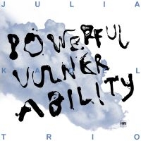 Julia Kadel Trio - Powerful Vulnerability i gruppen VINYL / Toppsäljare hos Bengans Skivbutik AB (4239761)