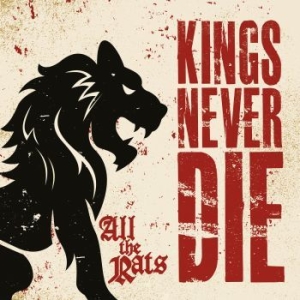 Kings Never Die - All The Rats (Digipack) i gruppen CD / Rock hos Bengans Skivbutik AB (4240824)