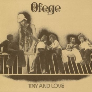 Ofege - Try And Love i gruppen VINYL / Worldmusic/ Folkmusik hos Bengans Skivbutik AB (4241183)