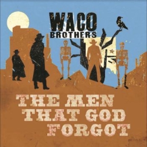 Waco Brothers - Men That God Forgot i gruppen VINYL / Pop hos Bengans Skivbutik AB (4241209)