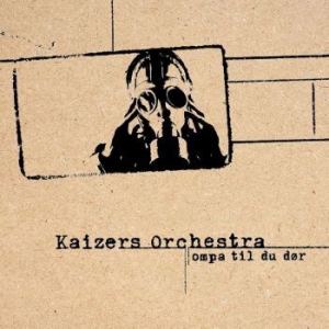 Kaizers Orchestra - Ompa Til Du Dør i gruppen VINYL / Pop-Rock hos Bengans Skivbutik AB (4241541)