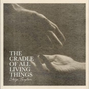 Taylor Chip - The Cradle Of All Living Things i gruppen MUSIK / Dual Disc / Country hos Bengans Skivbutik AB (4241691)
