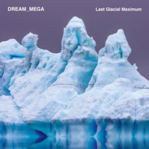 Dream_Mega - Last Glacial Maximum i gruppen VINYL / Pop-Rock hos Bengans Skivbutik AB (4241712)