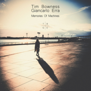 Memories Of Machines - Tim Bowness & GianCarlo Erra i gruppen CD / Rock hos Bengans Skivbutik AB (4242476)