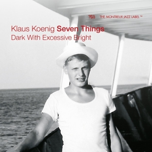 Koenig Klaus -Seven Things- - Dark With Excessive Bright i gruppen CD / Jazz hos Bengans Skivbutik AB (4242670)