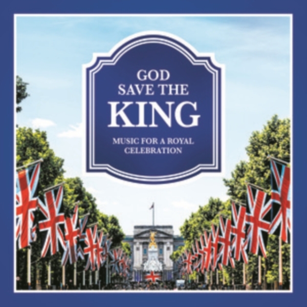 Various - God Save The King - Music For A Royal Celebration i gruppen ÖVRIGT / Övrigt / aub hos Bengans Skivbutik AB (4242673)
