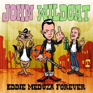 John Wildcat - Eddie Meduza Forever i gruppen CD / Rock hos Bengans Skivbutik AB (4243228)