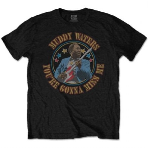Muddy Waters - Unisex T-Shirt: Gonna Miss Me i gruppen ÖVRIGT / MK Test 5 hos Bengans Skivbutik AB (4243650r)