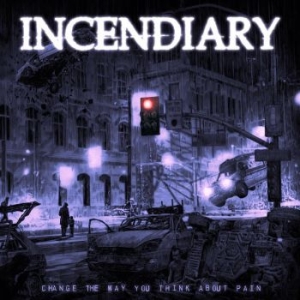 Incendiary - Change The Way You Think About Pain i gruppen VINYL / Hårdrock hos Bengans Skivbutik AB (4244338)