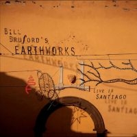 Bill Bruford's Earthworks - Live In Santiago i gruppen CD / Pop-Rock hos Bengans Skivbutik AB (4244423)