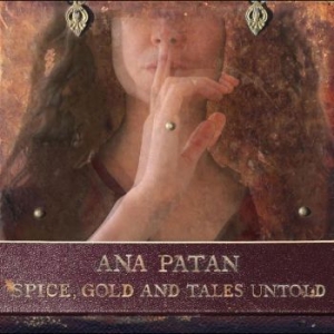 Ana Patan - Spice, Gold And Tales Untold i gruppen CD / Pop hos Bengans Skivbutik AB (4244850)