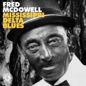 Fred McDowell - Mississippi Delta Blues i gruppen VINYL / Country hos Bengans Skivbutik AB (4246606)