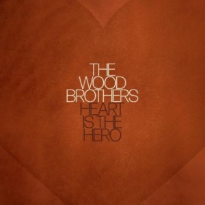 Wood Brothers The - Heart Is The Hero i gruppen Minishops / The Wood Brothers hos Bengans Skivbutik AB (4248167)