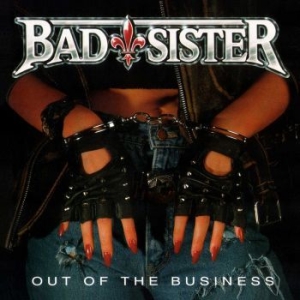 Bad Sister - Out Of The Business i gruppen CD / Hårdrock hos Bengans Skivbutik AB (4248651)