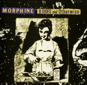 Morphine - B-Sides And Otherwise i gruppen CD / Pop-Rock hos Bengans Skivbutik AB (4248798)
