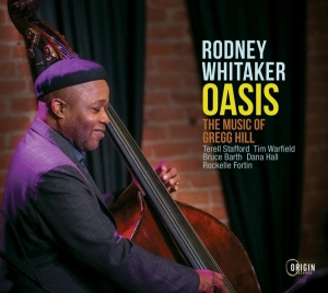 Rodney (Quintet) Whitaker - Oasis: The Music Of Gregg Hill i gruppen CD / Jazz hos Bengans Skivbutik AB (4249653)