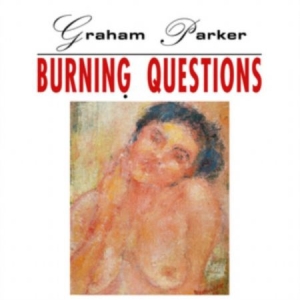 Graham Parker - Burning Questions in the group OUR PICKS / CD Pick 4 pay for 3 at Bengans Skivbutik AB (4250506)