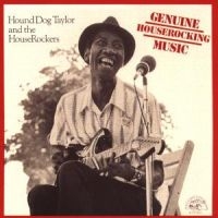 Hound Dog Taylor - Genuine Houserocking Music i gruppen CD / Blues,Jazz hos Bengans Skivbutik AB (4250846)