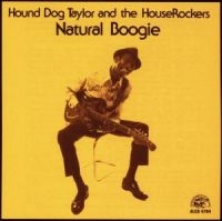 Hound Dog Taylor - Natural Boogie i gruppen CD / Blues,Jazz hos Bengans Skivbutik AB (4250847)