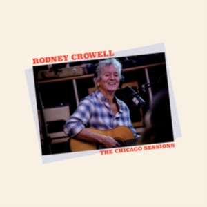 Rodney Crowell - Chicago Sessions i gruppen Minishops / Rodney Crowell hos Bengans Skivbutik AB (4250861)
