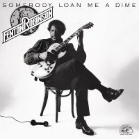 Robinson Fenton - Somebody Loan Me A Dime i gruppen VINYL / Blues,Jazz hos Bengans Skivbutik AB (4254165)