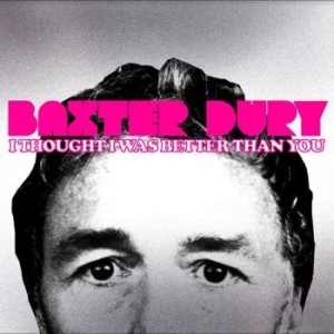 Dury Baxter - I Thought I Was Better Than You i gruppen CD / Hårdrock hos Bengans Skivbutik AB (4254179)