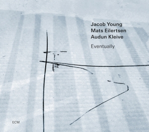 Jacob Young Mats Eilertsen Audun - Jacob Young Trio: Eventually i gruppen CD / Jazz hos Bengans Skivbutik AB (4254569)