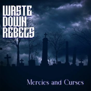 Waste Down Rebels - Mercies And Curses i gruppen CD / Hårdrock/ Heavy metal hos Bengans Skivbutik AB (4255510)
