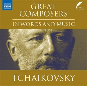 Tchaikovsky Pyotr Ilyich - Great Composers In Words & Music i gruppen Externt_Lager / Naxoslager hos Bengans Skivbutik AB (4255544)