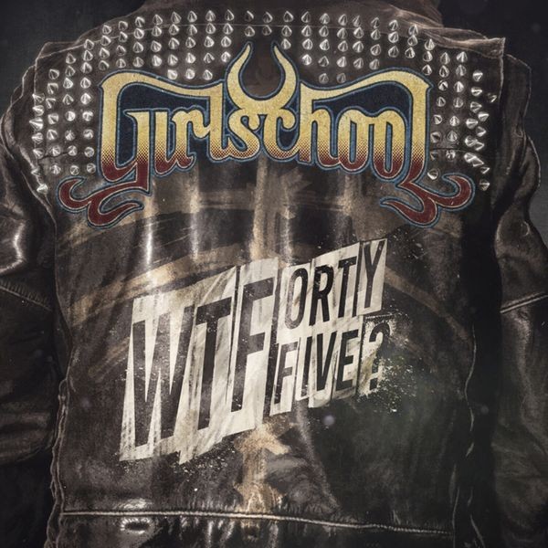 Girlschool - Wtfortyfive? i gruppen CD / Hårdrock/ Heavy metal hos Bengans Skivbutik AB (4258197)