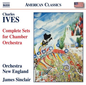 Ives Charles - Complete Sets For Chamber Orchestra i gruppen Externt_Lager / Naxoslager hos Bengans Skivbutik AB (4258198)