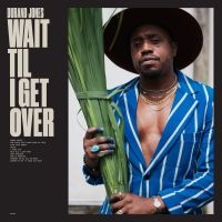 Durand Jones - Wait Til I Get Over i gruppen ÖVRIGT / -Start FVS hos Bengans Skivbutik AB (4258476)