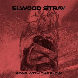 Elwood Stray - Gone With The Flow i gruppen CD / Hårdrock/ Heavy metal hos Bengans Skivbutik AB (4258650)