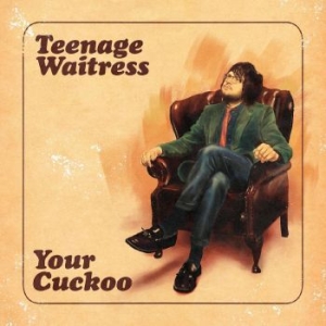 Teenage Waitress - Your Cuckoo i gruppen VINYL / Pop hos Bengans Skivbutik AB (4261004)