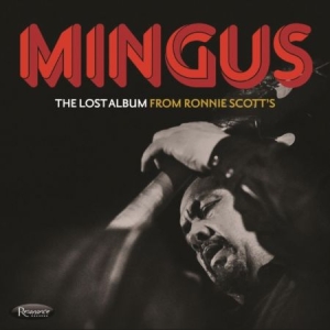 Mingus Charles - Lost Album from Ronnie Scotts (3CD) i gruppen CD / Jazz hos Bengans Skivbutik AB (4262168)
