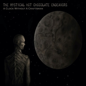 Mystical Hot Chocolate Endeavors Th - A Clock Without A Craftsman (2 Cd) i gruppen ÖVRIGT / Övrigt / aub hos Bengans Skivbutik AB (4262652)