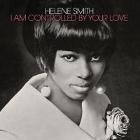 Helene Smith - I Am Controlled By Your Love (Ltd M i gruppen VINYL / RnB-Soul hos Bengans Skivbutik AB (4262970)