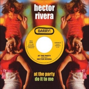 Rivera Hector - At The Party / Do It To Me i gruppen VINYL / RNB, Disco & Soul hos Bengans Skivbutik AB (4264640)