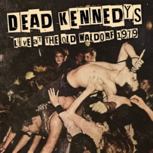 Dead Kennedys - Live At The Old Waldorf 1979 i gruppen Minishops / Dead Kennedys hos Bengans Skivbutik AB (4265819)