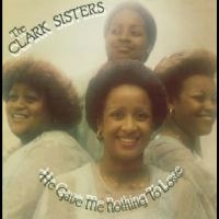 Clark Sisters The - He Gave Me Nothing To Lose i gruppen VINYL / Pop-Rock,RnB-Soul hos Bengans Skivbutik AB (4275014)