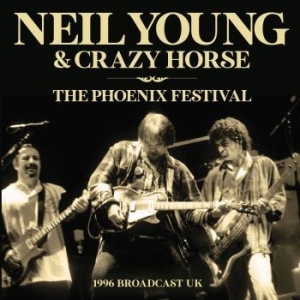 Neil Young - Phoenix Festival The - Fm Broadcast i gruppen CD / Pop hos Bengans Skivbutik AB (4275223)