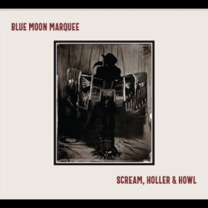 Blue Moon Marquee - Scream, Holler & Howl i gruppen VINYL / Jazz/Blues hos Bengans Skivbutik AB (4275712)