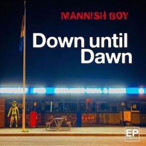 Mannish Boy - Down Until Dawn i gruppen CD / Rock hos Bengans Skivbutik AB (4275921)