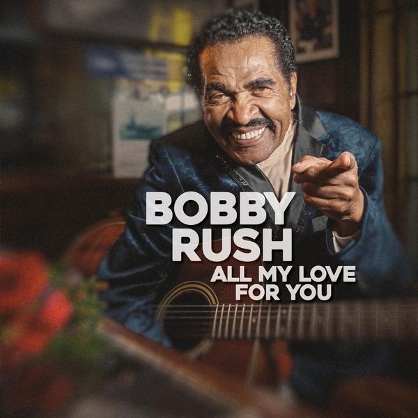 Bobby Rush - All My Love For You i gruppen VINYL / Jazz/Blues hos Bengans Skivbutik AB (4276006)