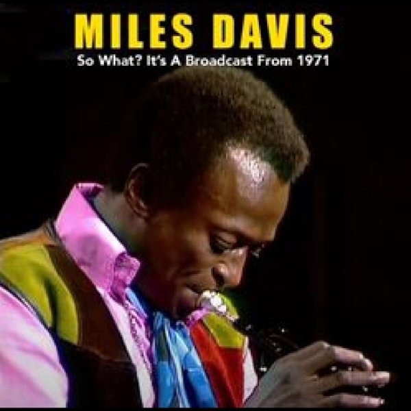 Davis Miles - So What? It?S A Broadcast From 1971 i gruppen CD / Toppsäljare hos Bengans Skivbutik AB (4276300)