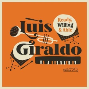 Giraldo Luis - Ready, Willing, And Able i gruppen CD / Jazz/Blues hos Bengans Skivbutik AB (4276315)