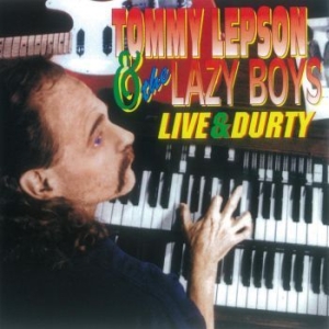 Lepson Tommy And The Lazy Boys - Live & Durty i gruppen CD / Pop hos Bengans Skivbutik AB (4276317)