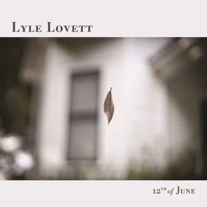 Lyle Lovett - 12th Of June i gruppen VINYL / Country hos Bengans Skivbutik AB (4276756)