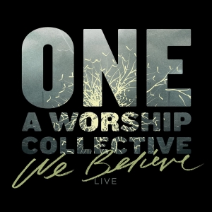 One: A Worship Collective - We Believe i gruppen Externt_Lager / Naxoslager hos Bengans Skivbutik AB (4278536)
